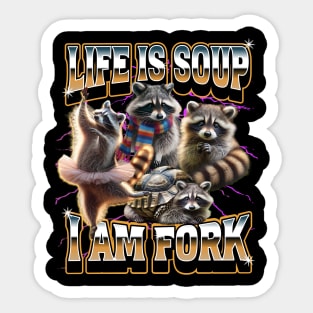 Life Is Soup I Am Fork funny raccoon meme bootleg rap design Sticker